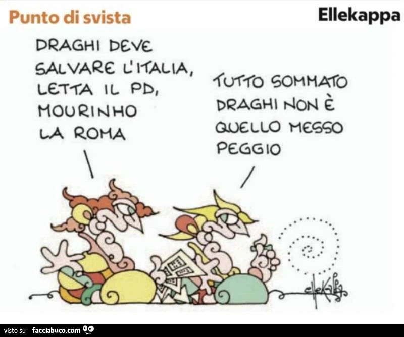 Draghi deve salvare l'italia, letta il pd, mourinho la roma. Tutto sommato draghi non è quello messo peggio