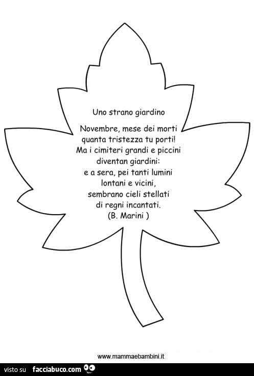 Uno strano giardino. Novembre, mese dei morti quanta tristezza tu porti! Ma i cimiteri grandi e piccini diventan giardini: e a sera, pei tanti lumini lontani e vicini. Sembrano cieli stellati di regni incantati