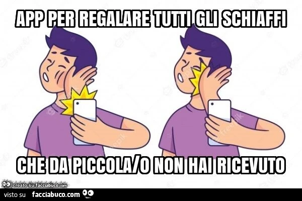 App per regalare tutti gli schiaffi che da piccola/o non hai ricevuto