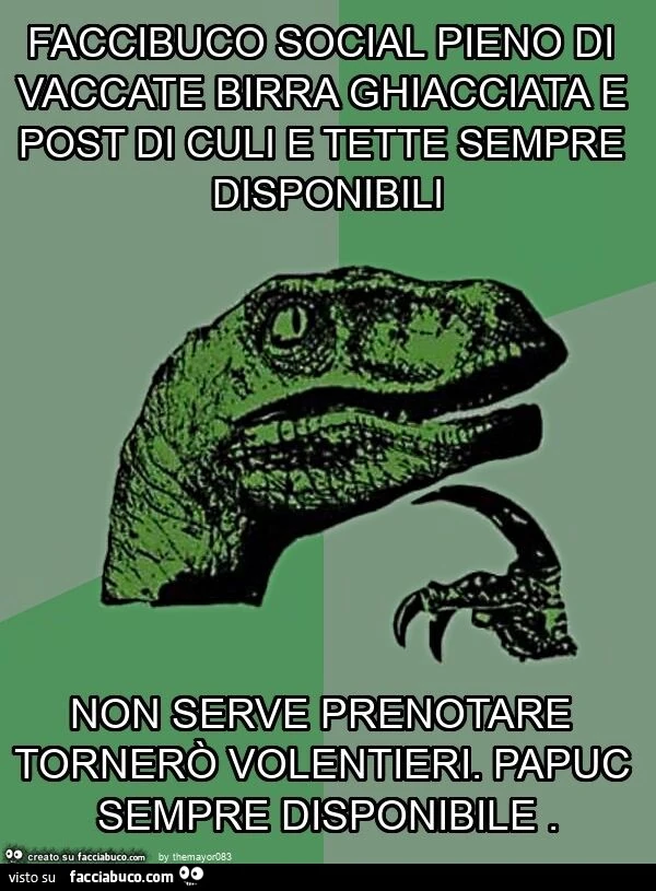 Faccibuco social pieno di vaccate birra ghiacciata e post di culi e tette sempre disponibili non serve prenotare tornerò volentieri. Papuc sempre disponibile