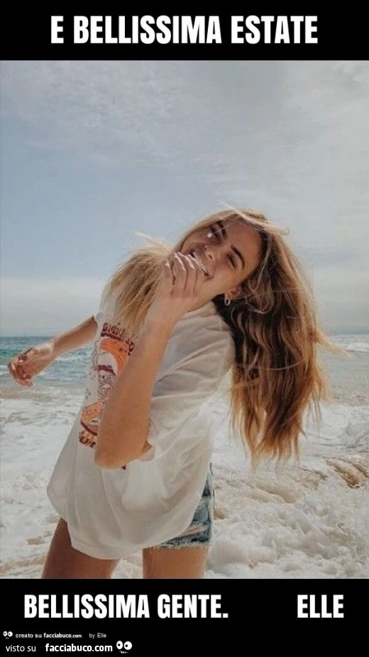 E bellissima estate bellissima gente. Elle