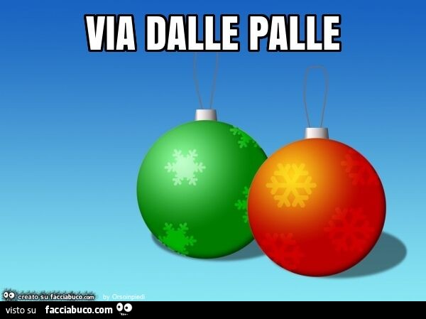 Via dalle palle