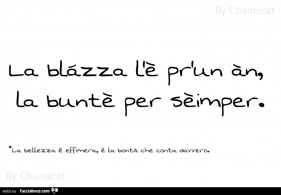 La blazza l'è pr'un an, la buntè per sèimper