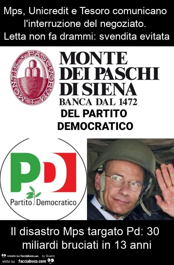 Mps, unicredit e tesoro comunicano l'interruzione del negoziato. Letta non fa drammi: svendita evitata il disastro mps targato pd: 30 miliardi bruciati in 13 anni