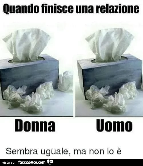 Quando finisce una relazione donna uomo sembra uguale, ma non lo è