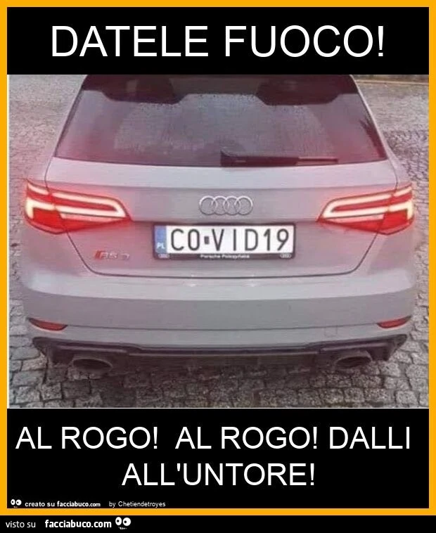 Datele fuoco! Al rogo! Al rogo! Dalli all'untore