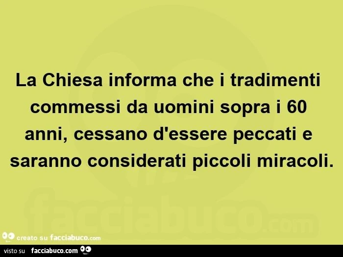 La chiesa informa che i tradimenti commessi da uomini sopra i 60 anni, cessano d'essere peccati e saranno considerati piccoli miracoli