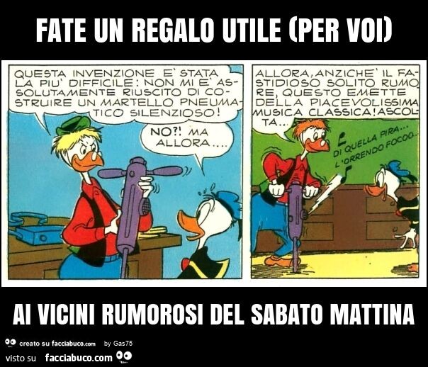 Fate un regalo utile (per voi) ai vicini rumorosi del sabato mattina