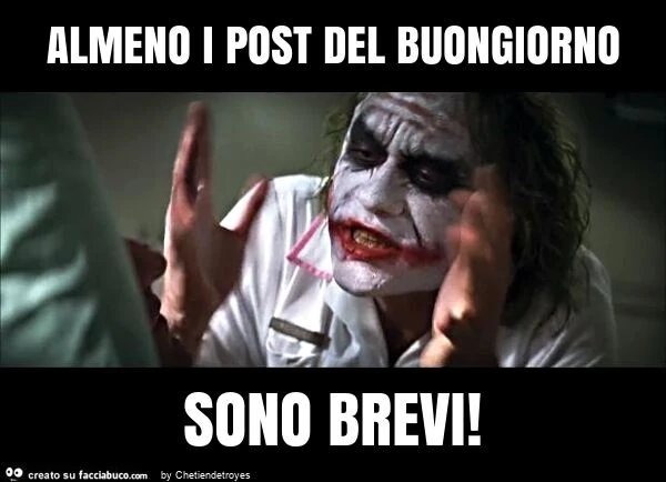 Almeno i post del buongiorno sono brevi