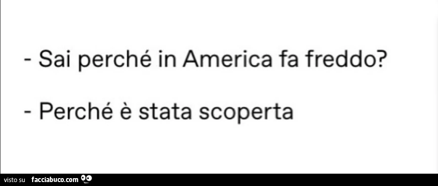 Sai perché in america fa freddo? Perché è stata scoperta