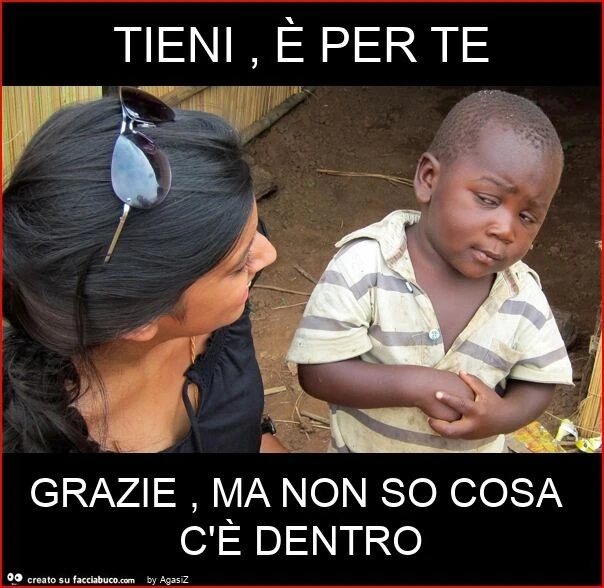 Tieni, è per te grazie, ma non so cosa c'è dentro