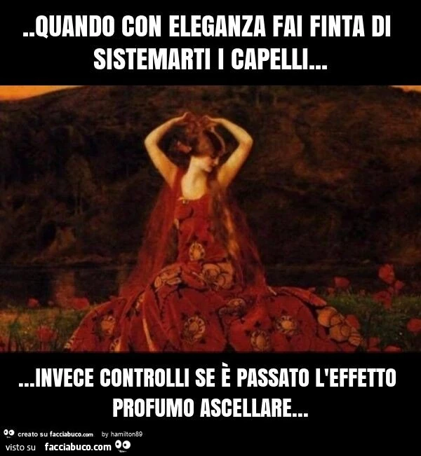 Quando con eleganza fai finta di sistemarti i capelli… invece controlli se è passato l'effetto profumo ascellare