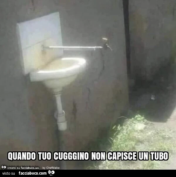 Quando tuo cugggino non capisce un tubo