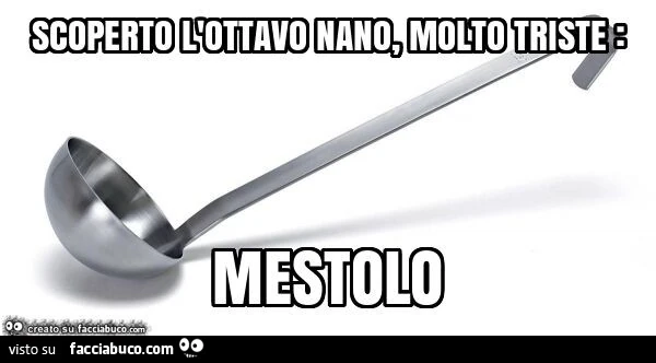Scoperto l'ottavo nano, molto triste: mestolo