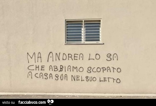 Ma Andrea lo sa che abbiamo scopato a casa sua nel suo letto