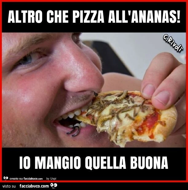 Altro che pizza all'ananas! Io mangio quella buona
