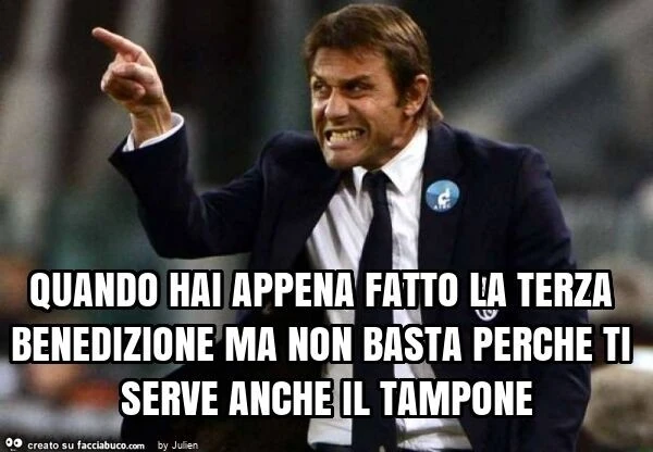 Quando hai appena fatto la terza benedizione ma non basta perche ti serve anche il tampone