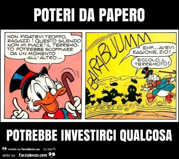 Poteri da papero potrebbe investirci qualcosa