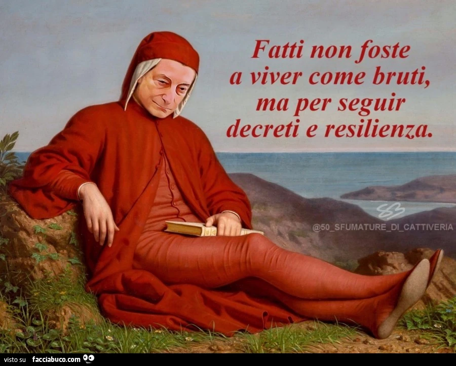 Fatti non foste a viver come bruti, ma per seguir decreti e resilienza