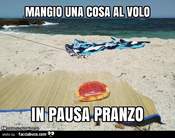 Mangio una cosa al volo in pausa pranzo