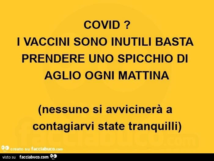 Covid? I vaccini sono inutili basta prendere uno spicchio di aglio ogni mattina. Nessuno si avvicinerà a contagiarvi state tranquilli