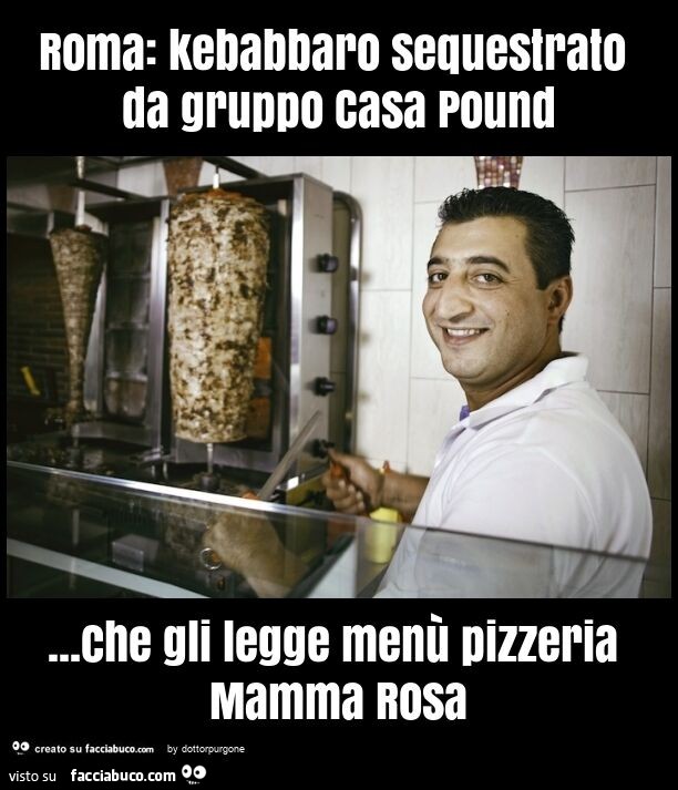 Roma: kebabbaro sequestrato da gruppo casa pound… che gli legge menù pizzeria mamma rosa