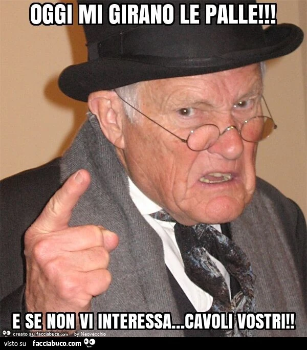 Oggi mi girano le palle! E se non vi interessa… cavoli vostri
