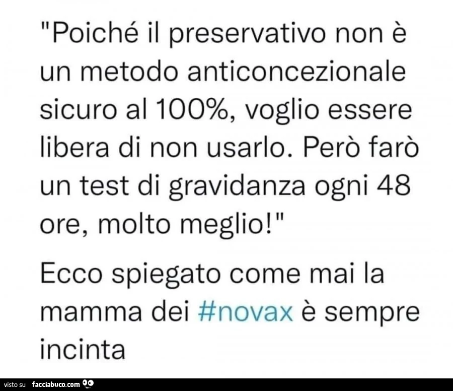 Poiché il preservativo non è un metodo anticoncezionale sicuro al 100%, voglio essere libera di non usarlo. Però farò un test di gravidanza ogni 48 ore, molto meglio! Ecco spiegato come mai la mamma dei no vax è sempre incinta