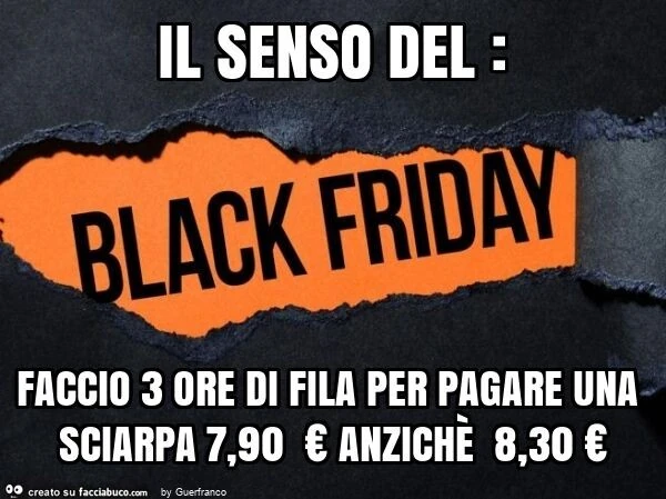 Il senso del: faccio 3 ore di fila per pagare una sciarpa 7,90 € anzichè 8,30 €