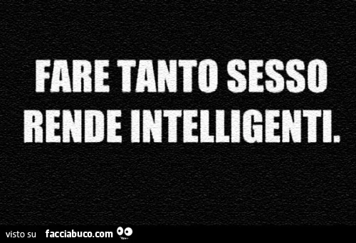 Fare tanto sesso rende intelligenti