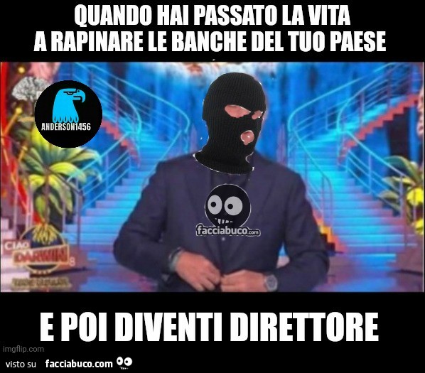Quando hai passato la vita a rapinare le banche del tuo paese e poi diventi direttore