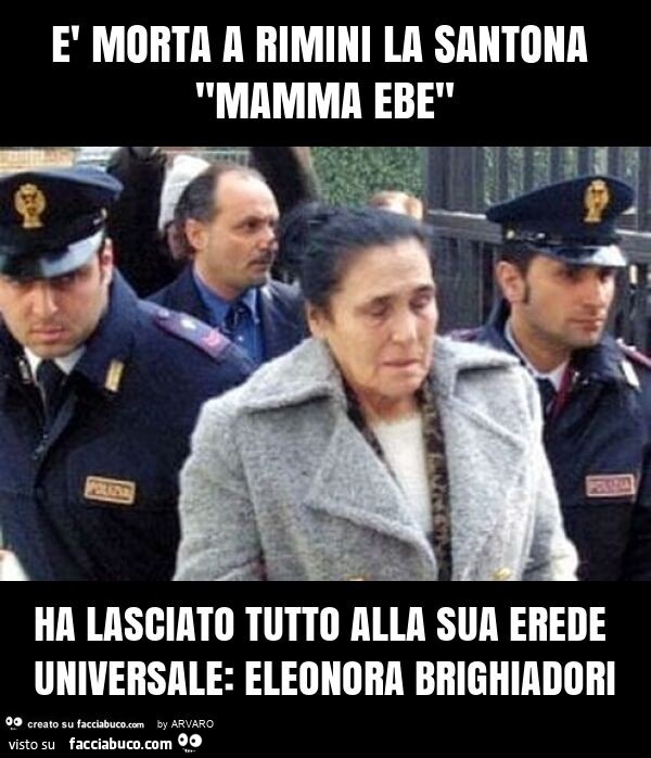 È morta a rimini la santona "mamma ebe" ha lasciato tutto alla sua erede universale: eleonora brighiadori