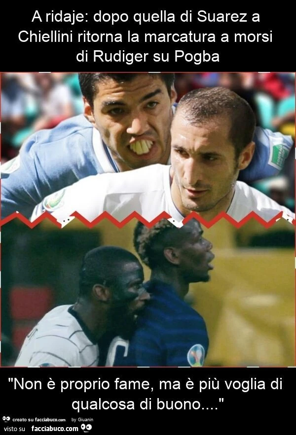A ridaje: dopo quella di suarez a chiellini ritorna la marcatura a morsi di rudiger su pogba "non è proprio fame, ma è più voglia di qualcosa di buono&hellip; "