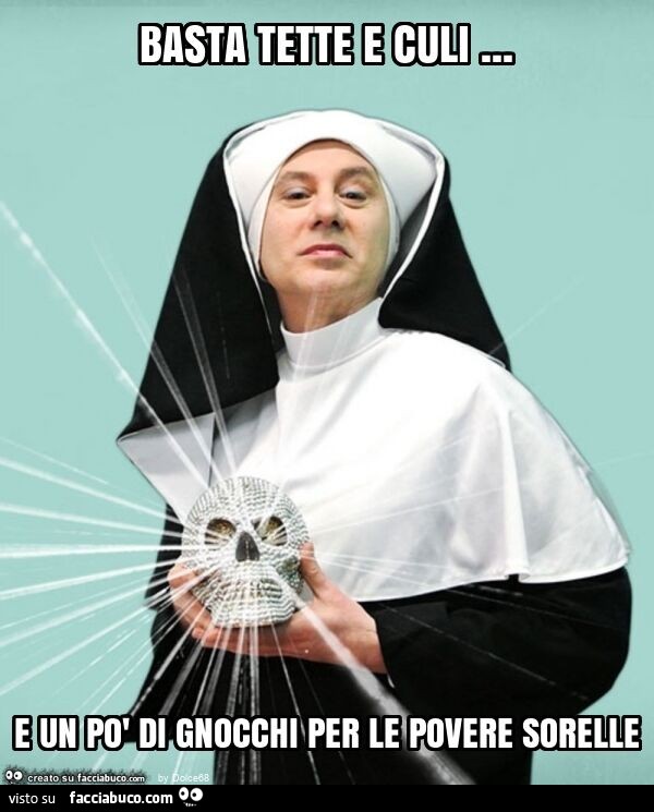 Basta tette e culi… e un po' di gnocchi per le povere sorelle