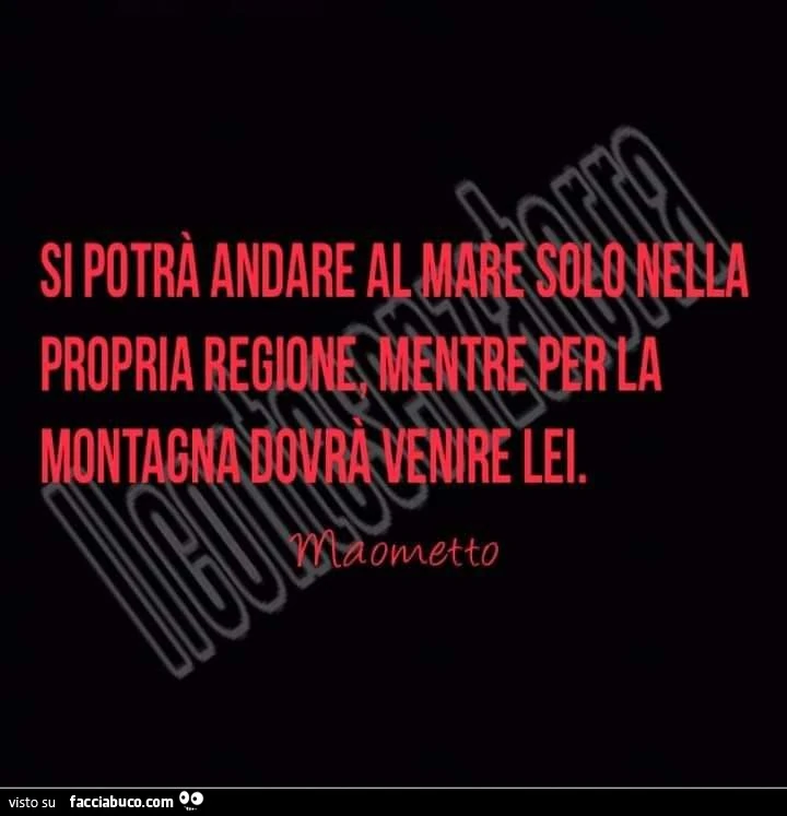 Si potrà andare al mare solo nella propria regione, mentre per la montagna dovrà venire lei. Maometto