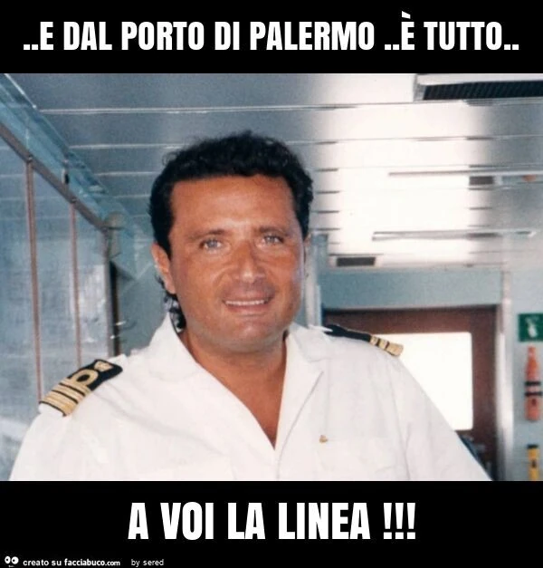 E dal porto di palermo. È Tutto. A voi la linea