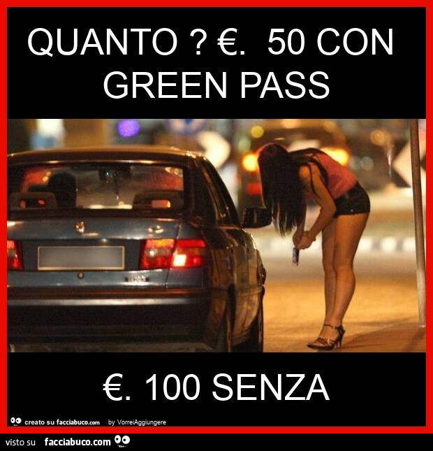 Quanto? €. 50 con green pass €. 100 senza