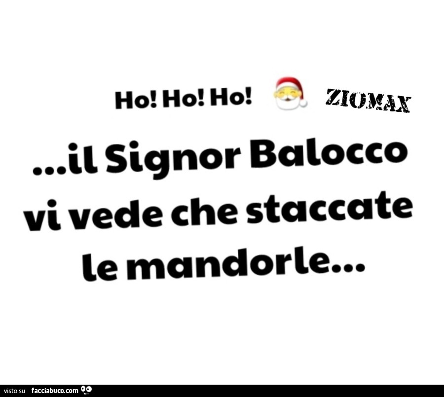 Il signor balocco vi vede che staccate te mandorle