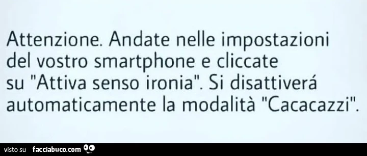 Attiva senso ironia. Cacacazzi