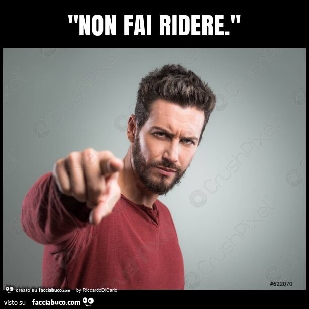 "non fai ridere. "