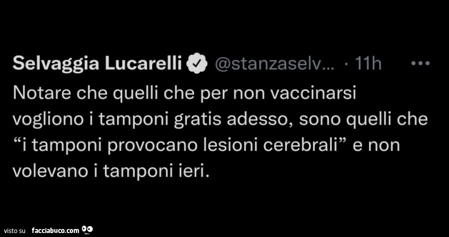 Selvaggia Lucarelli: notare che quelli che per non vaccinarsi vogliono i tamponi gratis adesso, sono quelli che i tamponi provocano lesioni cerebrali e non volevano i tamponi ieri