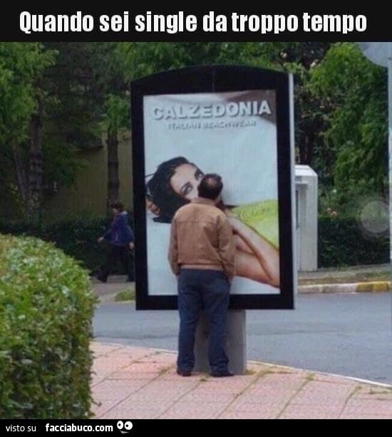 Quando sei single da troppo tempo