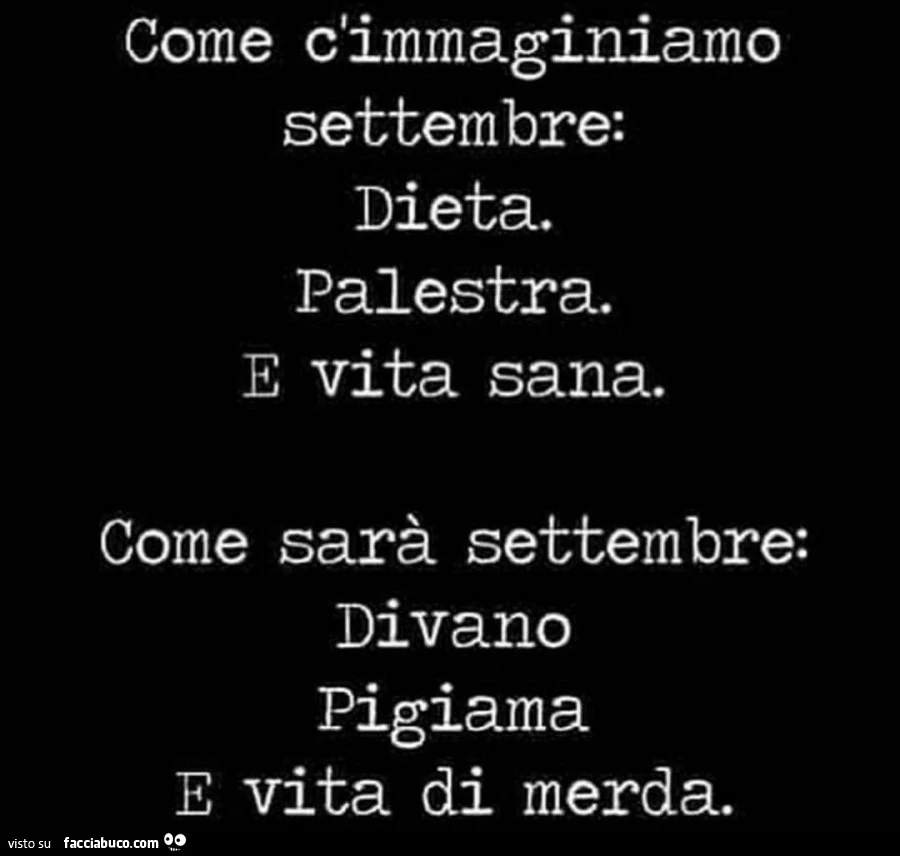 Come c'immaginiamo settembre: dieta. Palestra. E vita sana. Come sarà settembre: divano pigiama e vita di merda