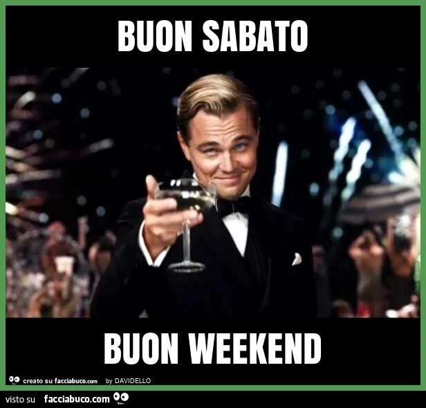 Buon sabato buon weekend
