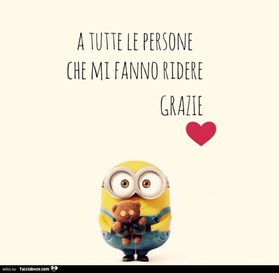 A tutte le persone che mi fanno ridere. Grazie