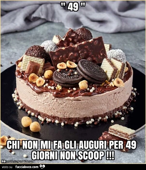 '' 49 '' chi non mi fa gli auguri per 49 giorni non sc00p