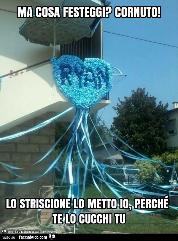 Ma cosa festeggi? Cornuto! Lo striscione lo metto io, perché te lo cucchi tu