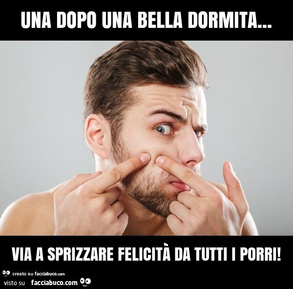 Una dopo una bella dormita… via a sprizzare felicità da tutti i porri