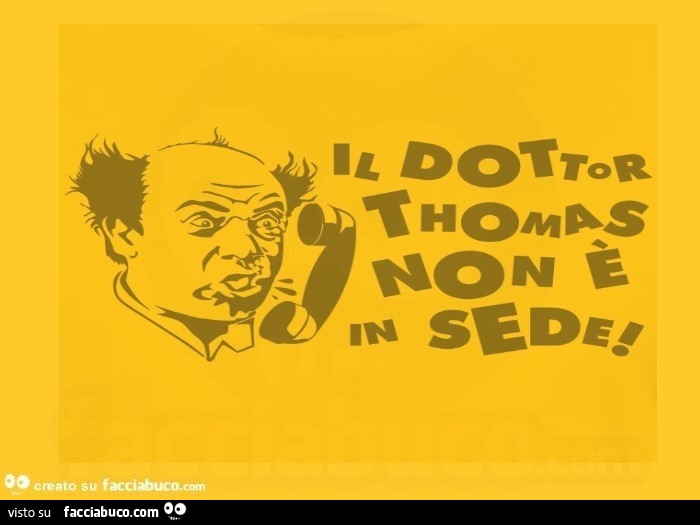 Il dottor thomas non è in sede
