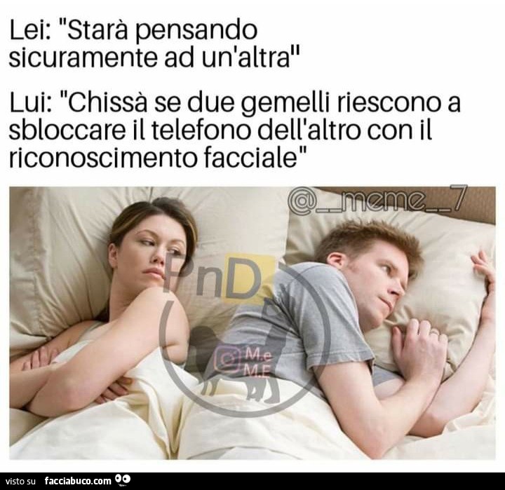 Lei starà pensando sicuramente ad un un'altra lui chissà